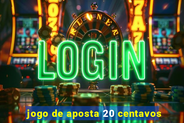 jogo de aposta 20 centavos